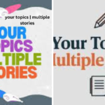 Your Topics | Multiple Stories