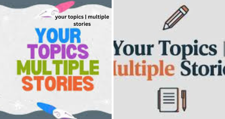 Your Topics | Multiple Stories
